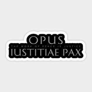 Latin Inspirational Quote: Opus Iustitiae Pax (Peace is the Work of Justice) Sticker